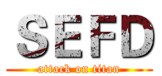 ＳＥＦＤ (attack on titan)