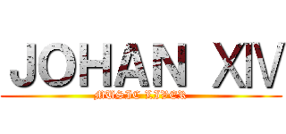 ＪＯＨＡＮ ⅩⅣ (MUSIC LIVER)