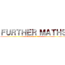 ＦＵＲＴＨＥＲ ＭＡＴＨＳ (Maddy Keser 12 h)