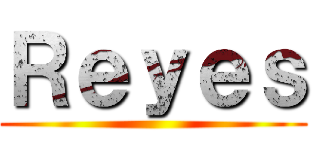 Ｒｅｙｅｓ ()