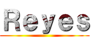 Ｒｅｙｅｓ ()