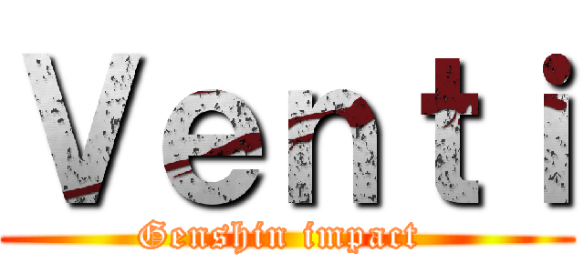 Ｖｅｎｔｉ (Genshin impact )
