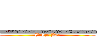 ＿＿＿＿＿ (Under Bar)