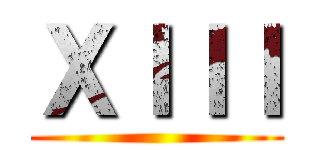ＸＩＩＩ ()