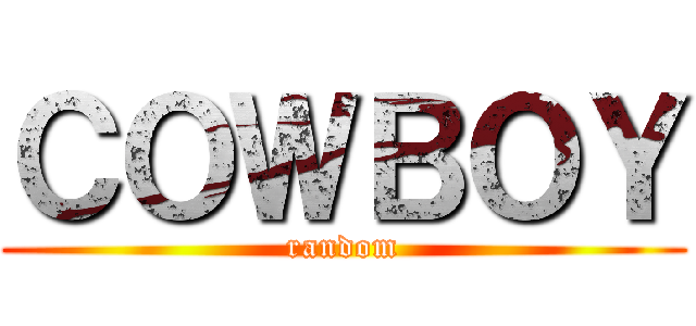 ＣＯＷＢＯＹ (random)