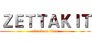 ＺＥＴＴＡＫＩＴ (attack on titan)