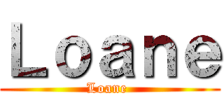 Ｌｏａｎｅ (Loane )