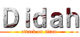 Ｄｉｄａｈ (attack on titan)