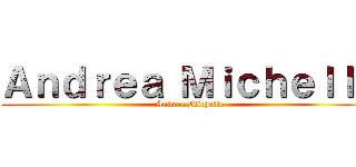 Ａｎｄｒｅａ Ｍｉｃｈｅｌｌｅ (Andrea Michelle)