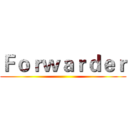 Ｆｏｒｗａｒｄｅｒ ()