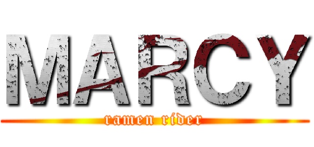 ＭＡＲＣＹ (ramen rider)