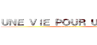 ＵＮＥ ＶＩＥ ＰＯＵＲ ＵＮＥ ＶＩＥ (attack on titan)