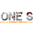 ＯＮＥ'Ｓ (attack on titan)