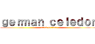 ｇｅｒｍａｎ ｃｅｌｅｄｏｎ (attack on titan)