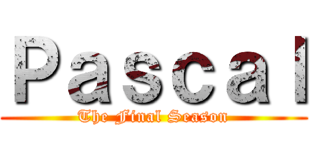 Ｐａｓｃａｌ (The Final Season)