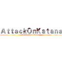 ＡｔｔａｃｋＯｎＫａｔａｎａ (Ballistic:KatanaAcademy)