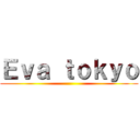 Ｅｖａ ｔｏｋｙｏ ()