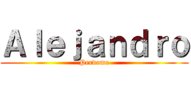 Ａｌｅｊａｎｄｒｏ (Perdomo)