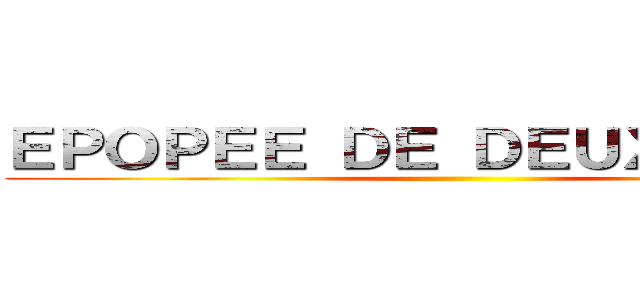 ＥＰＯＰＥＥ ＤＥ ＤＥＵＸ ＣＯＮＳ ()