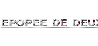 ＥＰＯＰＥＥ ＤＥ ＤＥＵＸ ＣＯＮＳ ()