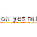 ｏｈ ｙｅｓ ｍｉ (attack on titan)