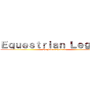 Ｅｑｕｅｓｔｒｉａｎ Ｌｅｇｉｏｎ (The Fall of Equestria)