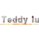 Ｔｅｄｄｙ ｌｕ (attack on titan)