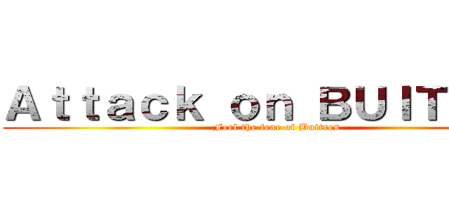 Ａｔｔａｃｋ ｏｎ ＢＵＩＴＲＥＳ (Feel the fear of Buitres)