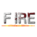 ＦＩＲＥ (attack on titan)