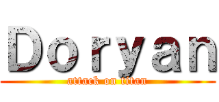 Ｄｏｒｙａｎ (attack on titan)