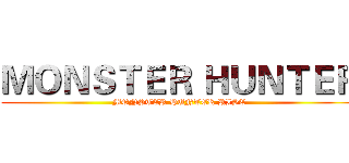 ＭＯＮＳＴＥＲ ＨＵＮＴＥＲ (MONSTER HUNTER RISE)