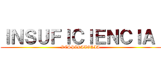 ＩＮＳＵＦＩＣＩＥＮＣＩＡ  (RESPIRATORIA )