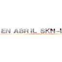 ＥＮ ＡＢＲＩＬ ＳＫＮ－ＬＩＮＫＳ (por - Must MauRy)
