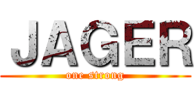 ＪＡＧＥＲ (one strong)