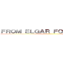 ＦＲＯＭ ＥＬＧＡＲ ＦＯＲ ＷＲＩＧＨＴ ()
