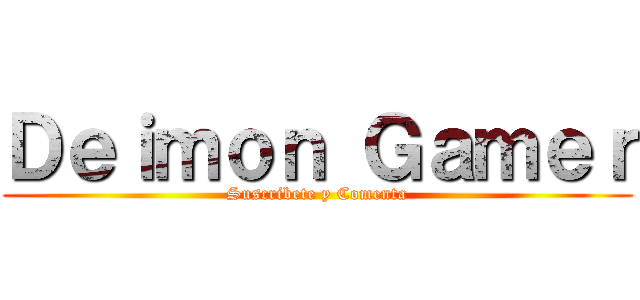 Ｄｅｉｍｏｎ Ｇａｍｅｒ (Suscribete y Comenta)