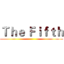 Ｔｈｅ Ｆｉｆｔｈ ()