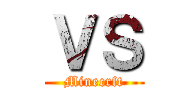 ＶＳ (Minecrft)