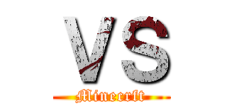 ＶＳ (Minecrft)