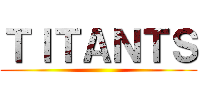 ＴＩＴＡＮＴＳ ()