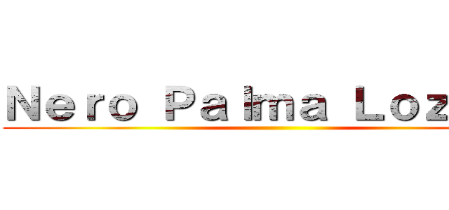 Ｎｅｒｏ Ｐａｌｍａ Ｌｏｚａｎｏ ()