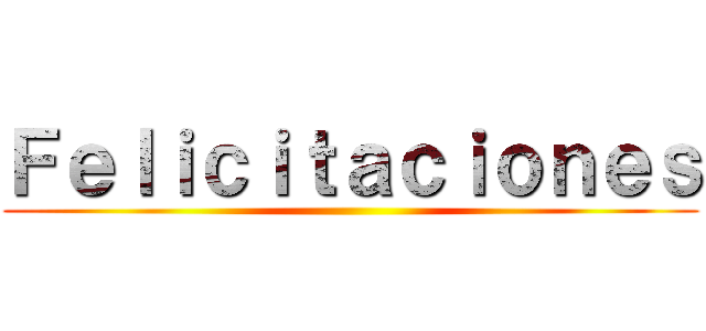 Ｆｅｌｉｃｉｔａｃｉｏｎｅｓ ()