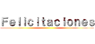 Ｆｅｌｉｃｉｔａｃｉｏｎｅｓ ()
