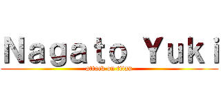 Ｎａｇａｔｏ Ｙｕｋｉ (attack on titan)