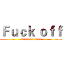 Ｆｕｃｋ ｏｆｆ (attack on titan)