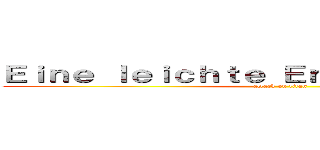 Ｅｉｎｅ ｌｅｉｃｈｔｅ Ｅｎｔｓｃｈｅｉｄｕｎｇ (attack on titan)