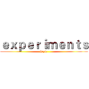 ｅｘｐｅｒｉｍｅｎｔｓ (Style )