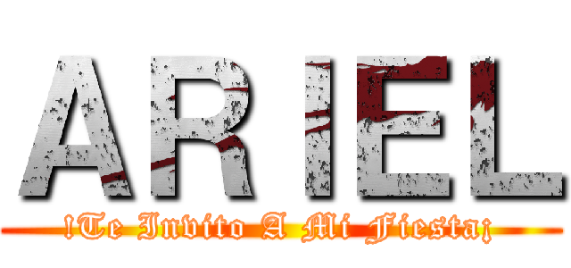 ＡＲＩＥＬ (!Te Invito A Mi Fiesta¡)
