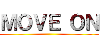 ＭＯＶＥ ＯＮ ( )