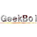 ＧｅｅｋＢｏｉ (GeekBoi)